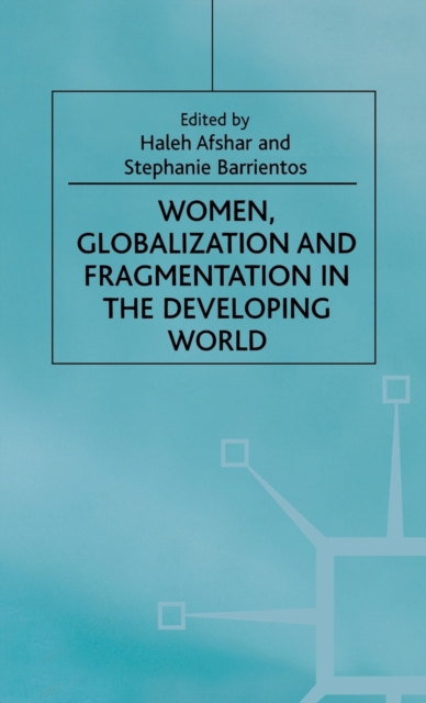 Women, Globalization and Fragmentation in the Developing World, Hardback Book