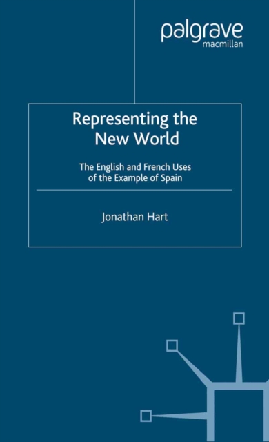 Representing the New World : The English and French Uses of the Example of Spain, PDF eBook