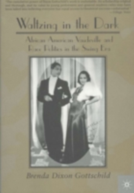 Waltzing in the Dark : African American Vaudeville and Race Politics in the Swing Era, PDF eBook