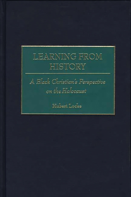 Learning from History : A Black Christian's Perspective on the Holocaust, PDF eBook