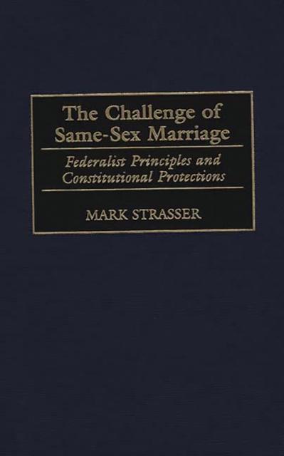 The Challenge of Same-Sex Marriage : Federalist Principles and Constitutional Protections, PDF eBook