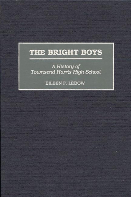 The Bright Boys : A History of Townsend Harris High School, PDF eBook