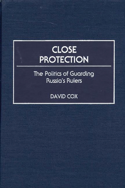 Close Protection : The Politics of Guarding Russia's Rulers, PDF eBook