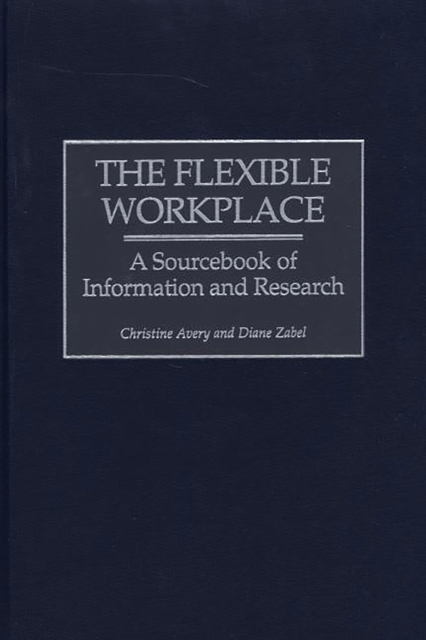 The Flexible Workplace : A Sourcebook of Information and Research, PDF eBook