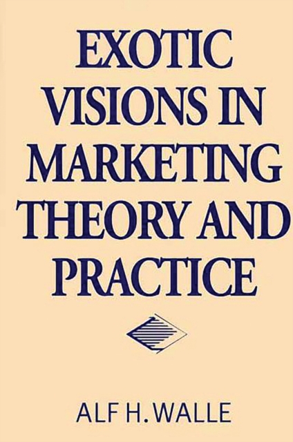 Exotic Visions in Marketing Theory and Practice, PDF eBook