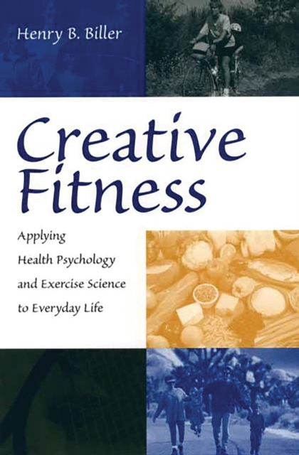 Creative Fitness : Applying Health Psychology and Exercise Science to Everyday Life, PDF eBook