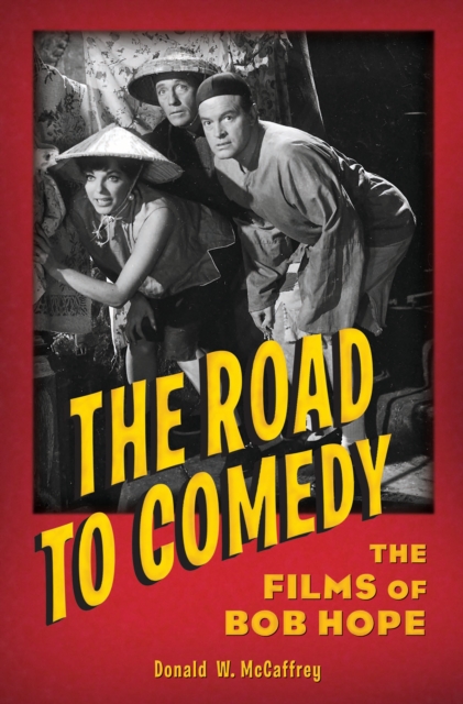 The Road to Comedy : The Films of Bob Hope, PDF eBook