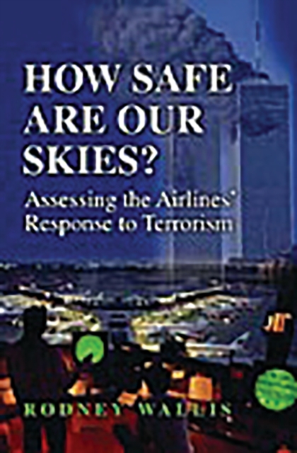 How Safe Are Our Skies? : Assessing the Airlines' Response to Terrorism, PDF eBook