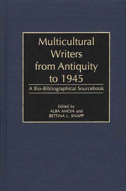 Multicultural Writers from Antiquity to 1945 : A Bio-Bibliographical Sourcebook, PDF eBook