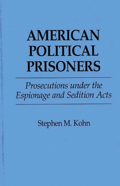 American Political Prisoners : Prosecutions under the Espionage and Sedition Acts, PDF eBook
