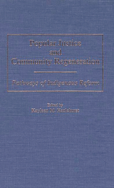 Popular Justice and Community Regeneration : Pathways of Indigenous Reform, PDF eBook