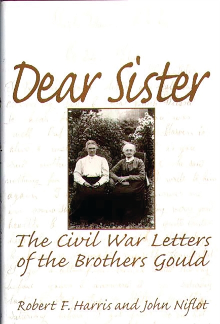 Dear Sister : The Civil War Letters of the Brothers Gould, PDF eBook