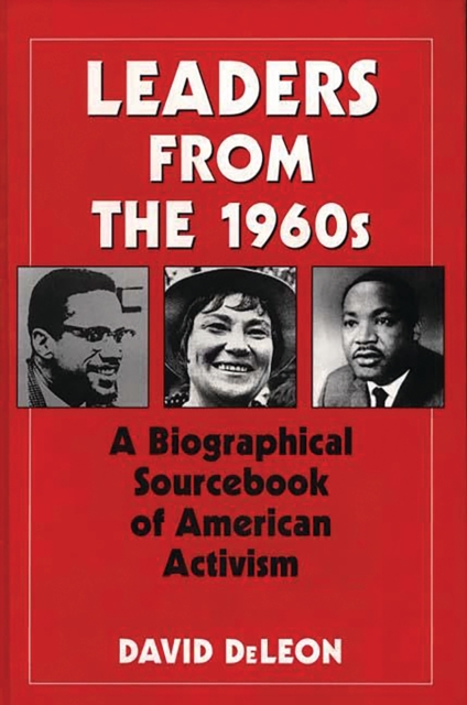 Leaders from the 1960s : A Biographical Sourcebook of American Activism, PDF eBook