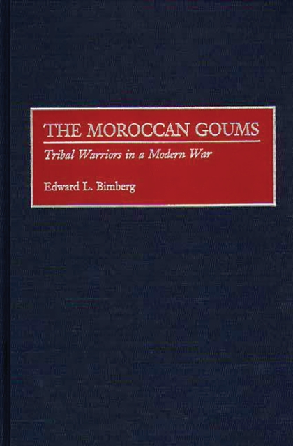 The Moroccan Goums : Tribal Warriors in a Modern War, PDF eBook