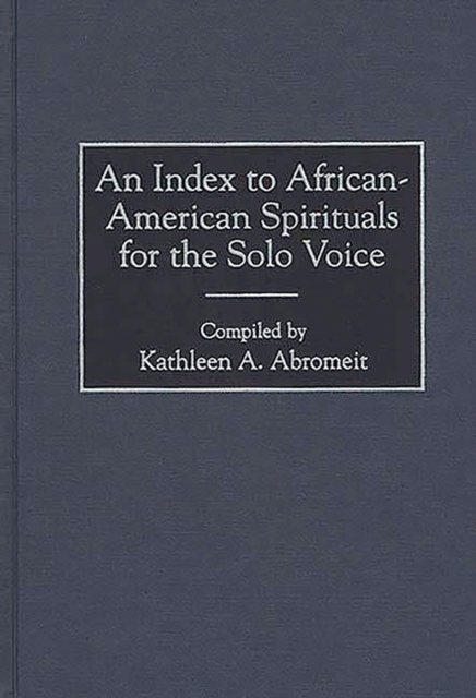 An Index to African-American Spirituals for the Solo Voice, PDF eBook