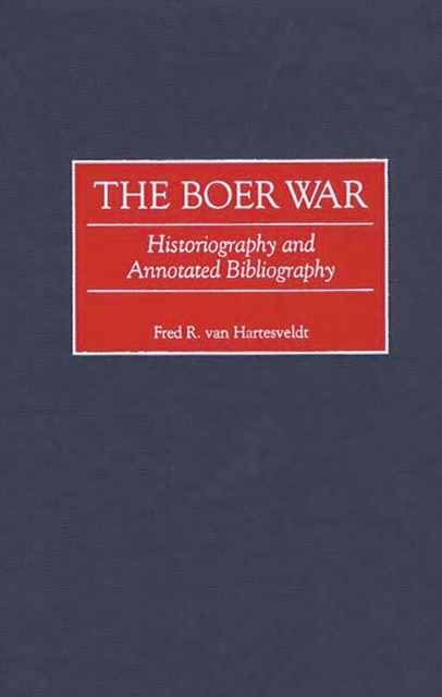 The Boer War : Historiography and Annotated Bibliography, PDF eBook