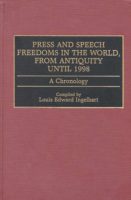 Press and Speech Freedoms in the World, from Antiquity until 1998 : A Chronology, PDF eBook