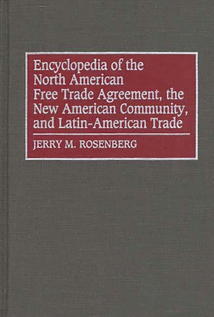 Encyclopedia of the North American Free Trade Agreement, the New American Community, and Latin-American Trade, PDF eBook