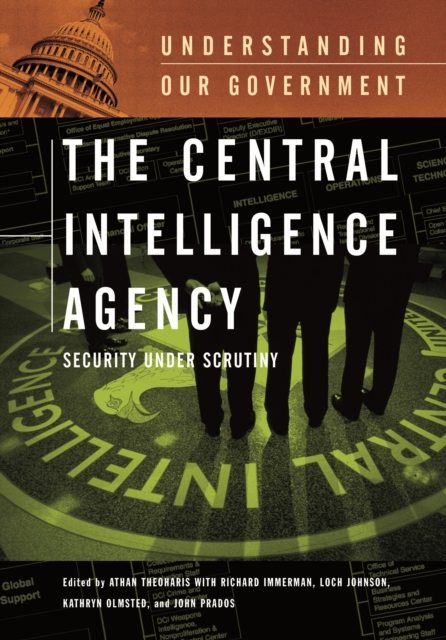 The Central Intelligence Agency : Security under Scrutiny, PDF eBook