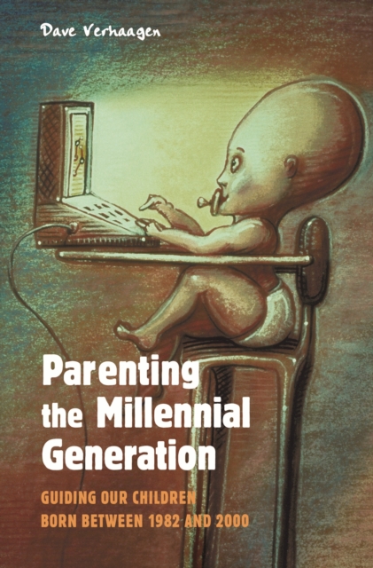 Parenting the Millennial Generation : Guiding Our Children Born between 1982 and 2000, PDF eBook