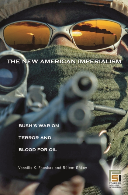 The New American Imperialism : Bush's War on Terror and Blood for Oil, PDF eBook