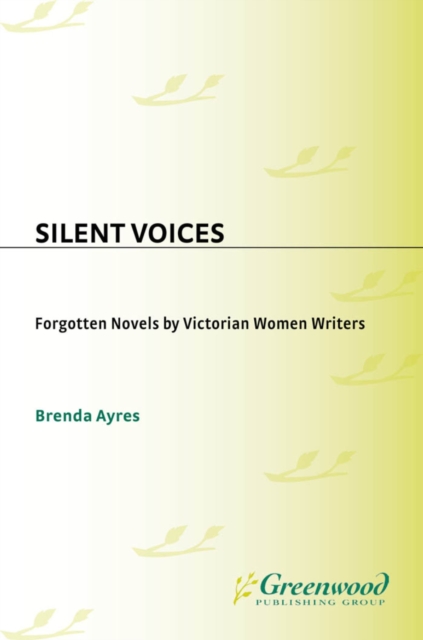 Silent Voices : Forgotten Novels by Victorian Women Writers, PDF eBook