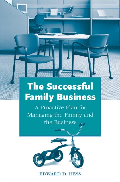 The Successful Family Business : A Proactive Plan for Managing the Family and the Business, PDF eBook