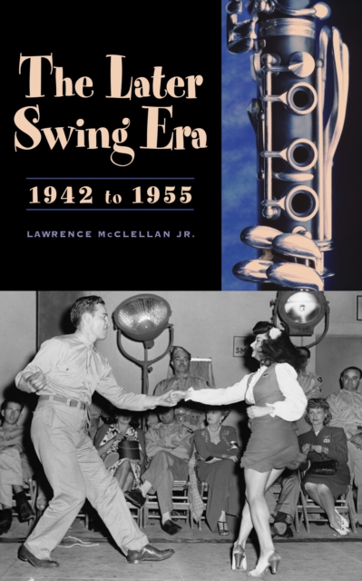 The Later Swing Era, 1942 to 1955, PDF eBook
