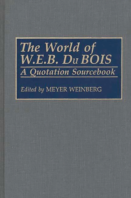 The World of W.E.B. Du Bois : A Quotation Sourcebook, PDF eBook