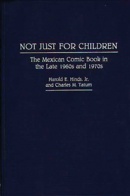Not Just for Children : The Mexican Comic Book in the Late 1960s and 1970s, PDF eBook