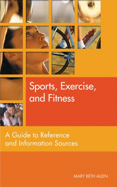 Sports, Exercise, and Fitness : A Guide to Reference and Information Sources, PDF eBook