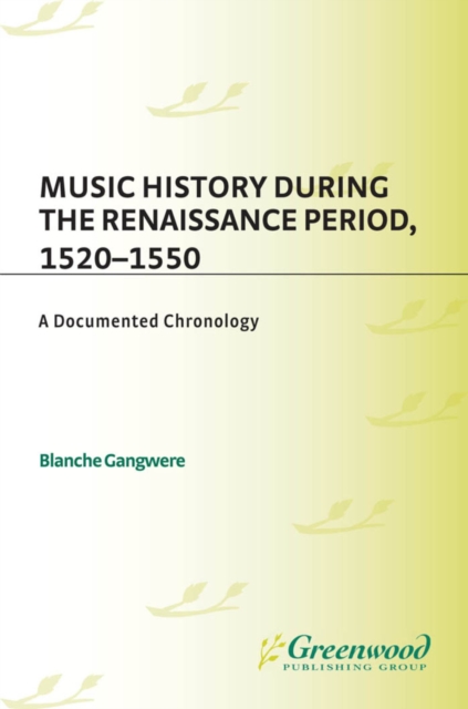 Music History During the Renaissance Period, 1520-1550 : A Documented Chronology, PDF eBook