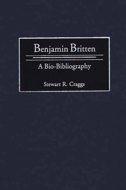 Benjamin Britten : A Bio-Bibliography, PDF eBook