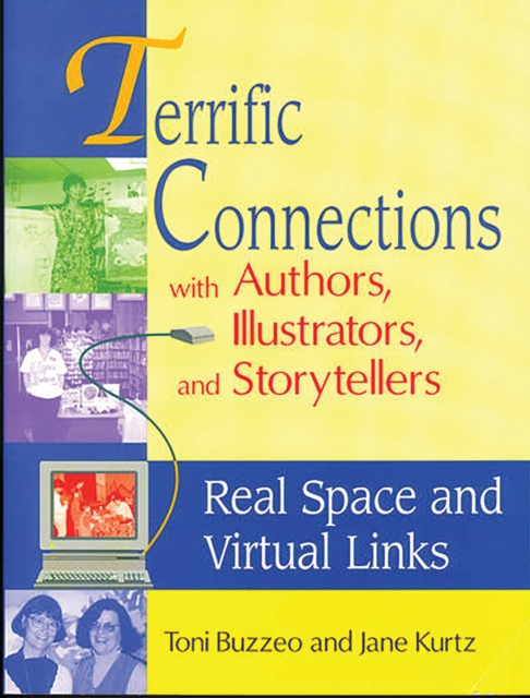 Terrific Connections with Authors, Illustrators, and Storytellers : Real Space and Virtual Links, PDF eBook