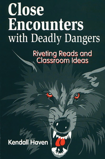 Close Encounters with Deadly Dangers : Riveting Reads and Classroom Ideas, PDF eBook