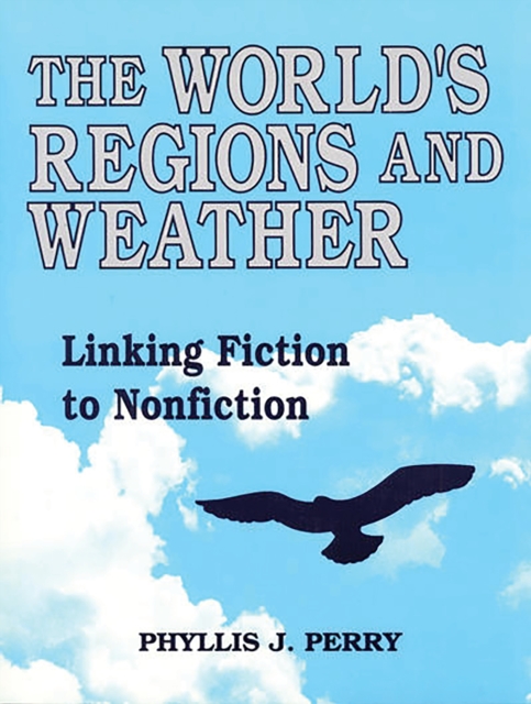 The World's Regions and Weather : Linking Fiction to Nonfiction, PDF eBook