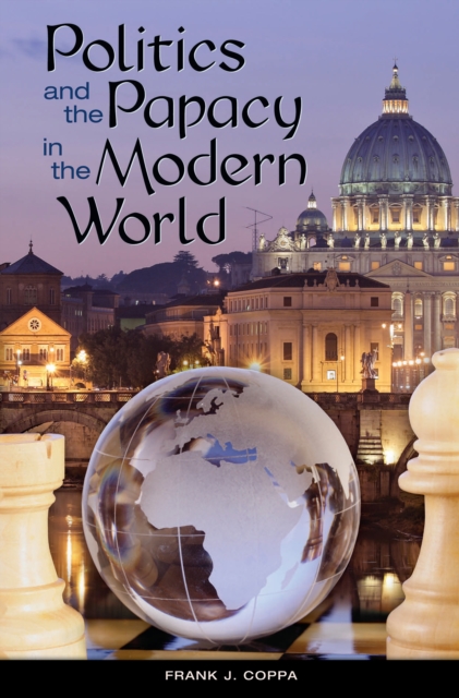 Politics and the Papacy in the Modern World, PDF eBook