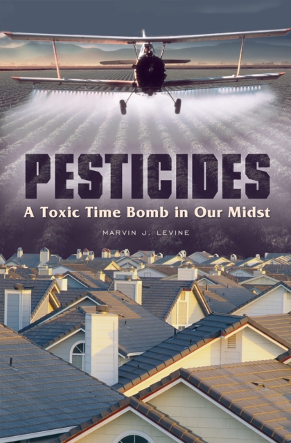 Pesticides : A Toxic Time Bomb in Our Midst, PDF eBook