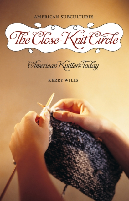 The Close-Knit Circle : American Knitters Today, PDF eBook