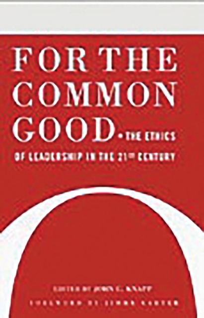 For the Common Good : The Ethics of Leadership in the 21st Century, PDF eBook