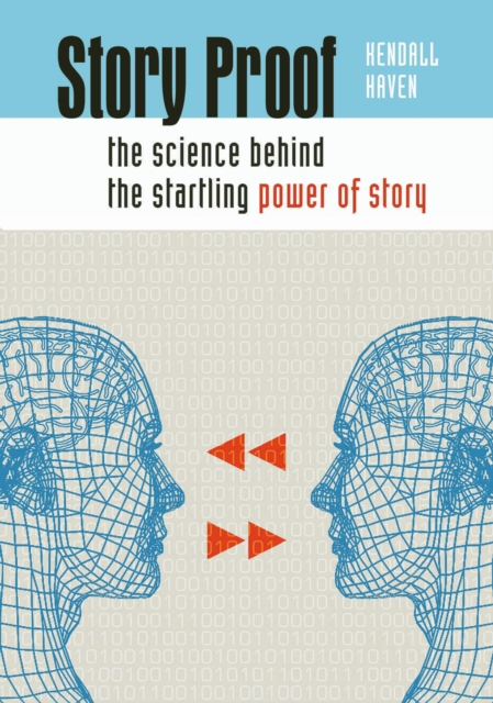 Story Proof : The Science Behind the Startling Power of Story, PDF eBook