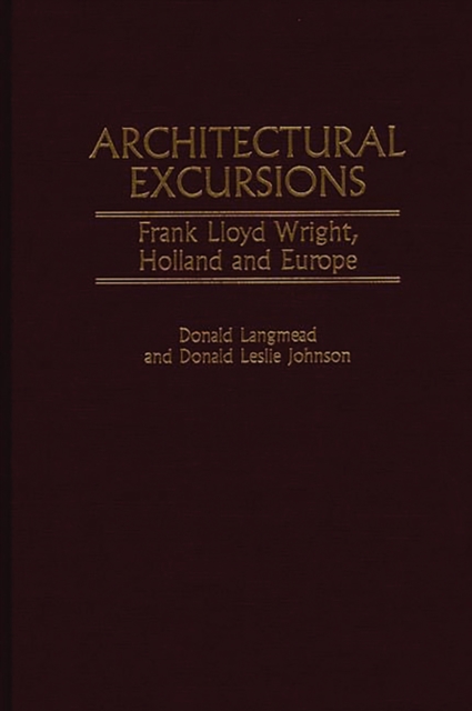 Architectural Excursions : Frank Lloyd Wright, Holland and Europe, PDF eBook