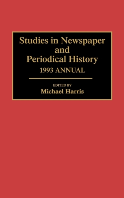 Studies in Newspaper and Periodical History, 1993 Annual, Hardback Book