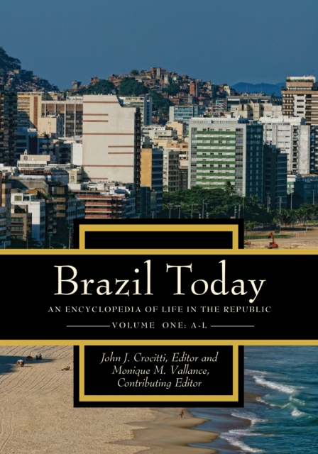 Brazil Today : An Encyclopedia of Life in the Republic [2 volumes], PDF eBook