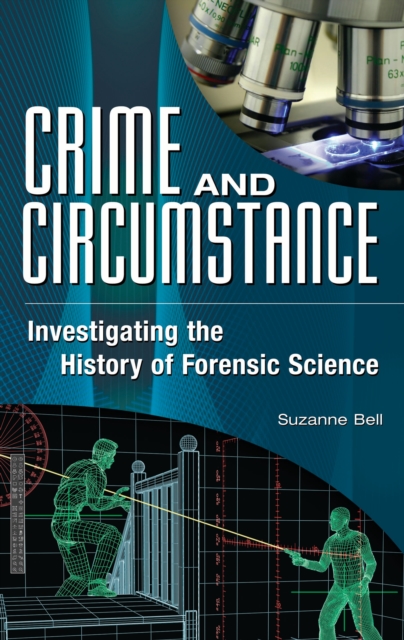 Crime and Circumstance : Investigating the History of Forensic Science, PDF eBook