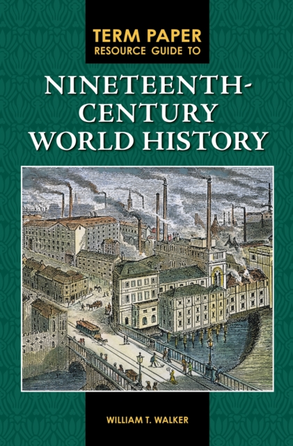 Term Paper Resource Guide to Nineteenth-Century World History, PDF eBook