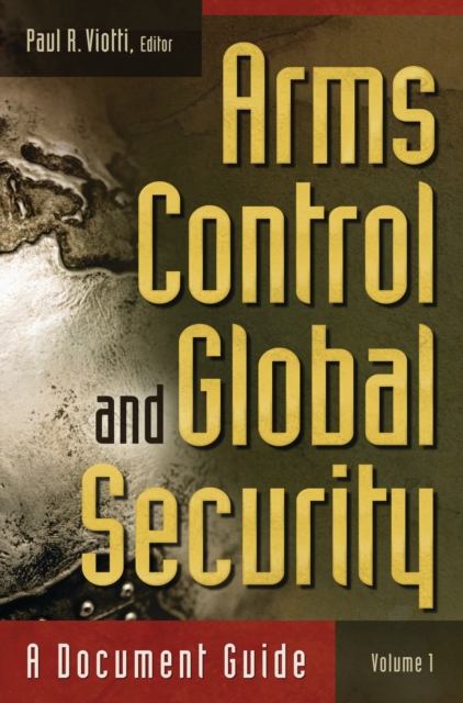 Arms Control and Global Security : A Document Guide [2 volumes], PDF eBook