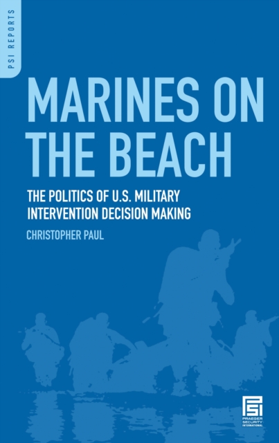 Marines on the Beach : The Politics of U.S. Military Intervention Decision Making, PDF eBook