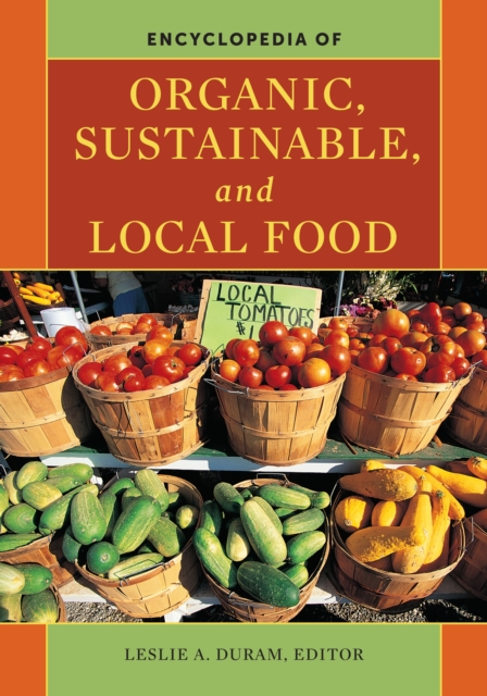 Encyclopedia of Organic, Sustainable, and Local Food, PDF eBook