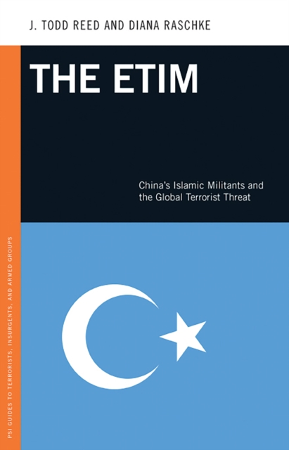The ETIM : China's Islamic Militants and the Global Terrorist Threat, PDF eBook